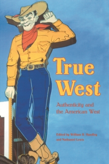 True West : Authenticity and the American West