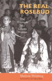 Real Rosebud : The Triumph of a Lakota Woman