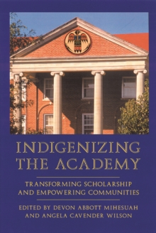 Indigenizing the Academy : Transforming Scholarship and Empowering Communities