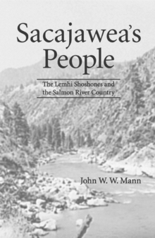 Sacajawea's People : The Lemhi Shoshones and the Salmon River Country