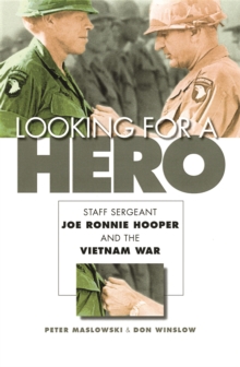 Looking for a Hero : Staff Sergeant Joe Ronnie Hooper and the Vietnam War