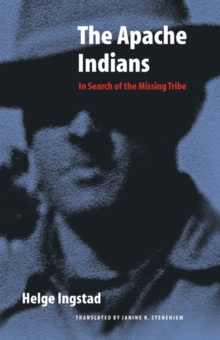 Apache Indians : In Search of the Missing Tribe