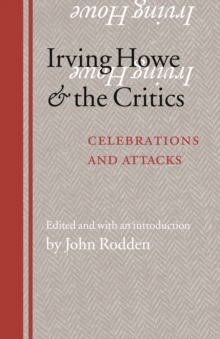 Irving Howe and the Critics : Celebrations and Attacks