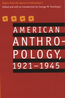 American Anthropology, 1921-1945 : Papers from the "American Anthropologist"