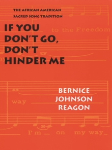 If You Don't Go, Don't Hinder Me : The African American Sacred Song Tradition