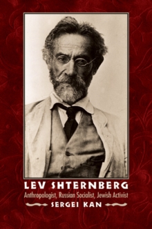 Lev Shternberg : Anthropologist, Russian Socialist, Jewish Activist, Hardback Book Lev Shternberg : Anthropologist, Russian Socialist, Jewish Activist, Hardback Book