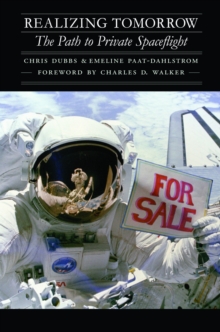 Realizing Tomorrow : The Path to Private Spaceflight, Hardback Book Realizing Tomorrow : The Path to Private Spaceflight, Hardback Book