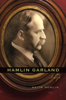 Hamlin Garland : A Life