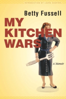 My Kitchen Wars : A Memoir, Paperback / softback Book My Kitchen Wars : A Memoir, Paperback / softback Book