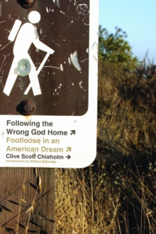 Following the Wrong God Home : Footloose in an American Dream, Paperback / softback Book Following the Wrong God Home : Footloose in an American Dream, Paperback / softback Book
