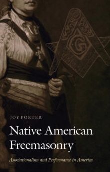 Native American Freemasonry : Associationalism and Performance in America, Hardback Book Native American Freemasonry : Associationalism and Performance in America, Hardback Book