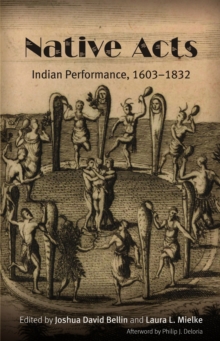 Native Acts : Indian Performance, 1603-1832, Paperback / softback Book Native Acts : Indian Performance, 1603-1832, Paperback / softback Book