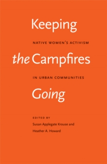 Keeping the Campfires Going : Native Women's Activism in Urban Communities