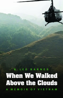 When We Walked Above the Clouds : A Memoir of Vietnam, Hardback Book When We Walked Above the Clouds : A Memoir of Vietnam, Hardback Book