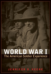 World War I : The American Soldier Experience, Paperback / softback Book World War I : The American Soldier Experience, Paperback / softback Book