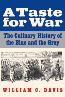 A Taste for War : The Culinary History of the Blue and the Gray, Paperback / softback Book A Taste for War : The Culinary History of the Blue and the Gray, Paperback / softback Book