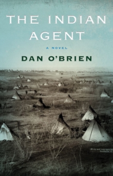 The Indian Agent : A Novel, Paperback / softback Book The Indian Agent : A Novel, Paperback / softback Book