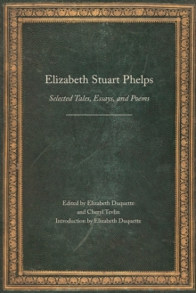 Elizabeth Stuart Phelps : Selected Tales, Essays, and Poems