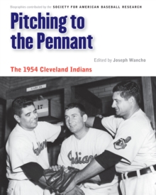 Pitching to the Pennant : The 1954 Cleveland Indians