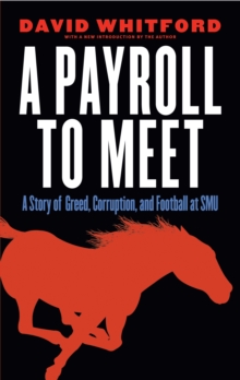 Payroll to Meet : A Story of Greed, Corruption, and Football at SMU