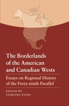 Borderlands of the American and Canadian Wests : Essays on Regional History of the Forty-ninth Parallel