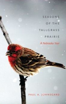 Seasons of the Tallgrass Prairie : A Nebraska Year