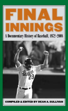 Final Innings : A Documentary History of Baseball, 1972-2008, Paperback / softback Book Final Innings : A Documentary History of Baseball, 1972-2008, Paperback / softback Book