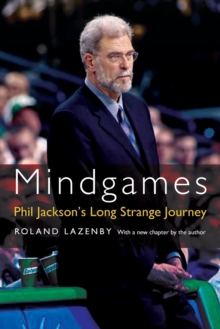 Mindgames : Phil Jackson's Long Strange Journey