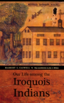 Our Life among the Iroquois Indians, Paperback / softback Book Our Life among the Iroquois Indians, Paperback / softback Book