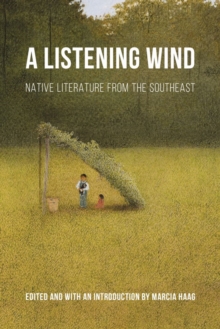 A Listening Wind : Native Literature from the Southeast, Hardback Book A Listening Wind : Native Literature from the Southeast, Hardback Book