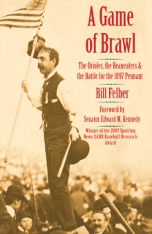 Game of Brawl : The Orioles, the Beaneaters, and the Battle for the 1897 Pennant