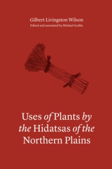 Uses of Plants by the Hidatsas of the Northern Plains