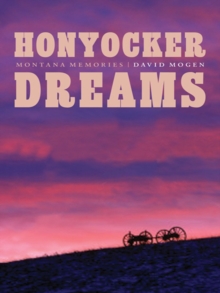 Honyocker Dreams : Montana Memories