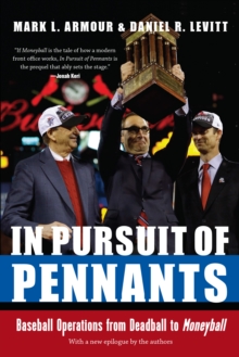 In Pursuit of Pennants : Baseball Operations from Deadball to Moneyball