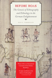 Before Boas : The Genesis of Ethnography and Ethnology in the German Enlightenment