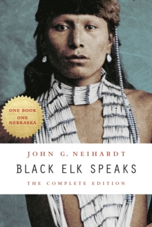 Black Elk Speaks : The Complete Edition