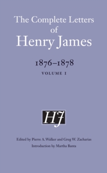 The Complete Letters of Henry James, 1876-1878 : Volume 1