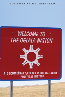 Welcome to the Oglala Nation : A Documentary Reader in Oglala Lakota Political History