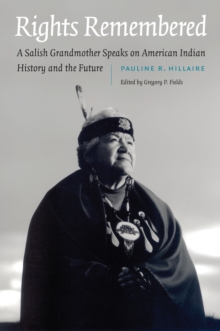 Rights Remembered : A Salish Grandmother Speaks on American Indian History and the Future