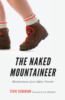 Naked Mountaineer : Misadventures of an Alpine Traveler