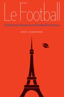 Le Football : A History of American Football in France