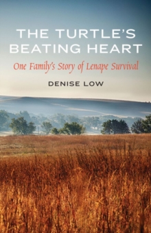 The Turtle's Beating Heart : One Family's Story of Lenape Survival, Hardback Book The Turtle's Beating Heart : One Family's Story of Lenape Survival, Hardback Book