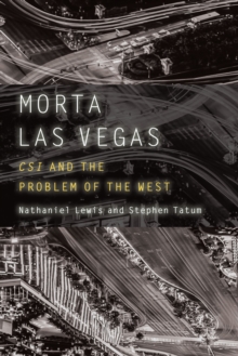 Morta Las Vegas : CSI and the Problem of the West, Hardback Book Morta Las Vegas : CSI and the Problem of the West, Hardback Book