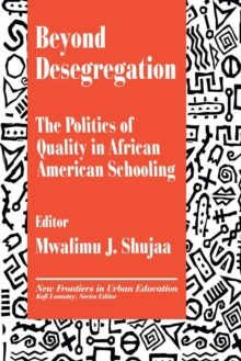 Beyond Desegregation : The Politics of Quality in African American Schooling, Paperback / softback Book Beyond Desegregation : The Politics of Quality in African American Schooling, Paperback / softback Book