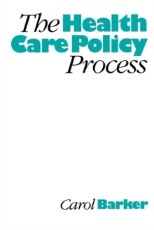 The Health Care Policy Process, Paperback / softback Book The Health Care Policy Process, Paperback / softback Book