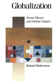 Globalization : Social Theory and Global Culture