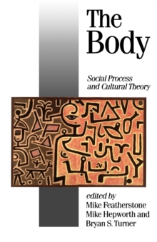 The Body : Social Process and Cultural Theory, Paperback Book The Body : Social Process and Cultural Theory, Paperback Book