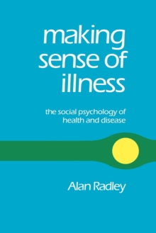 Making Sense of Illness : The Social Psychology of Health and Disease, Paperback Book Making Sense of Illness : The Social Psychology of Health and Disease, Paperback Book