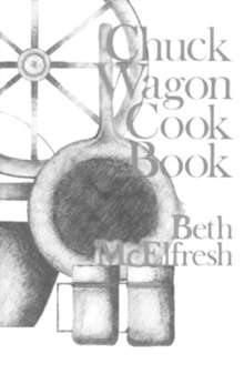 Chuck Wagon Cookbook, Paperback / softback Book Chuck Wagon Cookbook, Paperback / softback Book