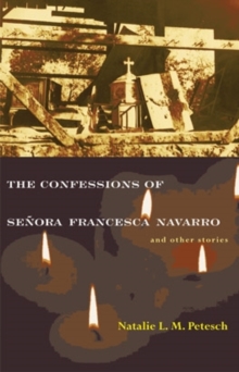 The Confessions of Senora Francesca Navarro and Other Stories, Paperback / softback Book The Confessions of Senora Francesca Navarro and Other Stories, Paperback / softback Book